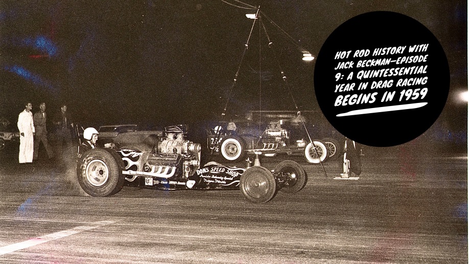 Watch Episode 9 of Hot rod history with Jack Beckman— A quintessential year in drag racing begins: 1959