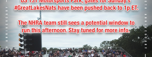 Schedule adjustment for today's Dodge NHRA Great Lakes Nationals—Gates open at 1 p.m.